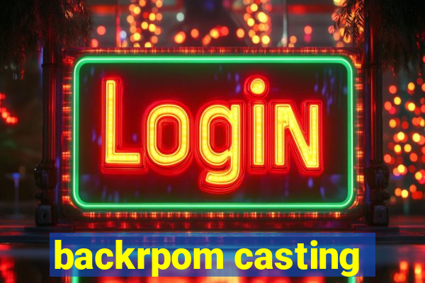 backrpom casting